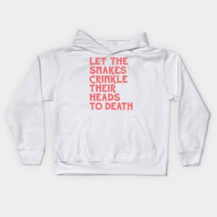 •• Felt. Let The Snakes Crinkle Their Heads To Death •• Kids Hoodie